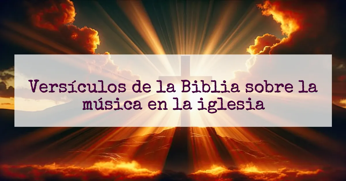 Versículos de la Biblia sobre la música en la iglesia