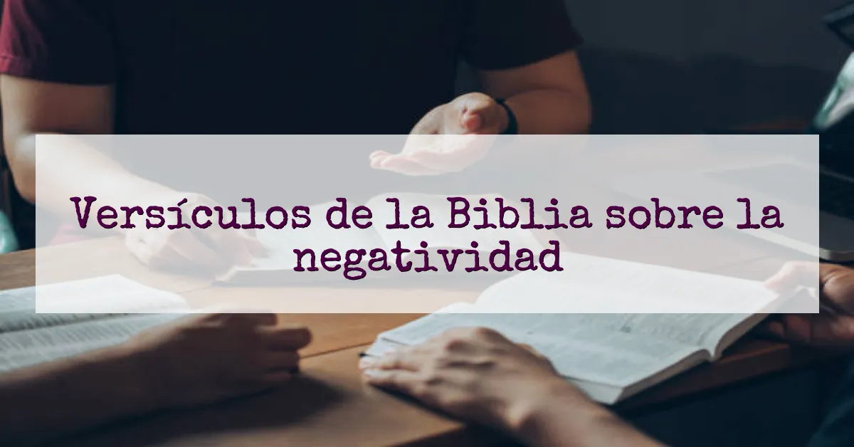 Versículos de la Biblia sobre la negatividad