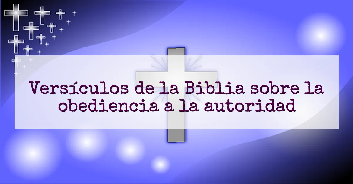 Versículos de la Biblia sobre la obediencia a la autoridad