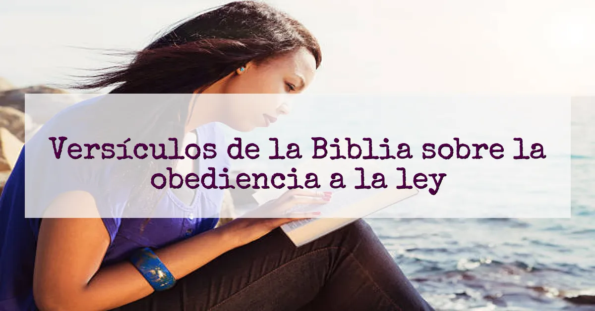 Versículos de la Biblia sobre la obediencia a la ley