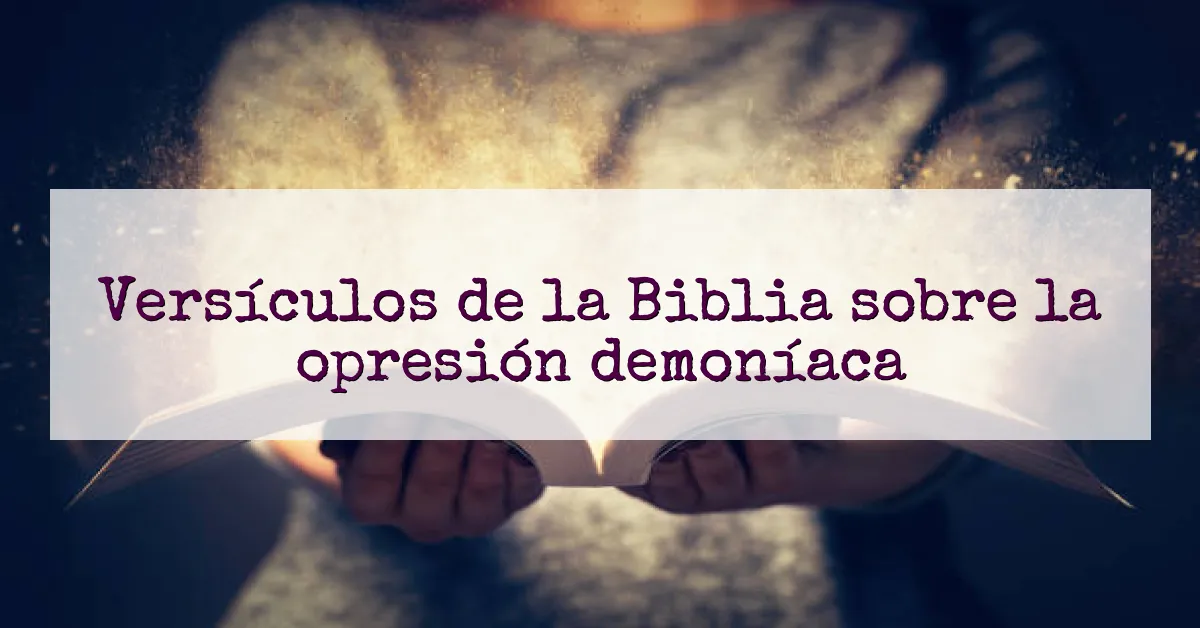 Versículos de la Biblia sobre la opresión demoníaca