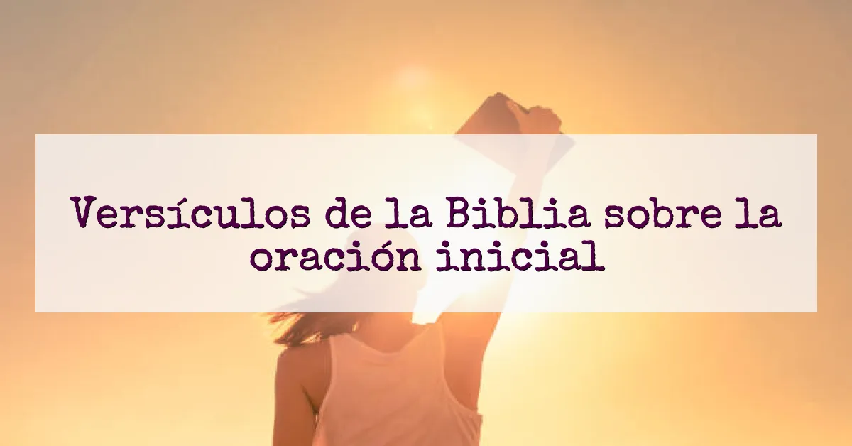 Versículos de la Biblia sobre la oración inicial