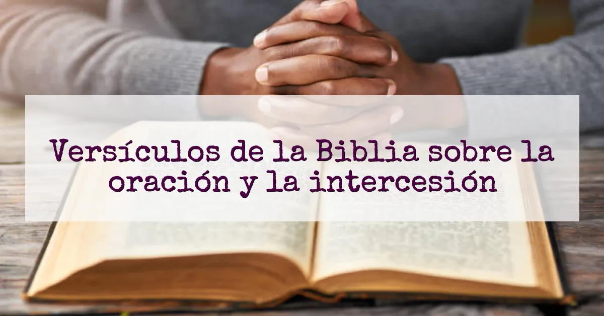 Versículos de la Biblia sobre la oración y la intercesión