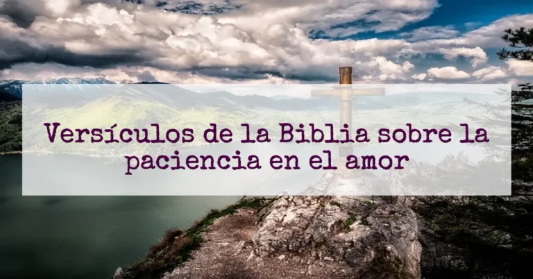 Versículos de la Biblia sobre la paciencia en el amor