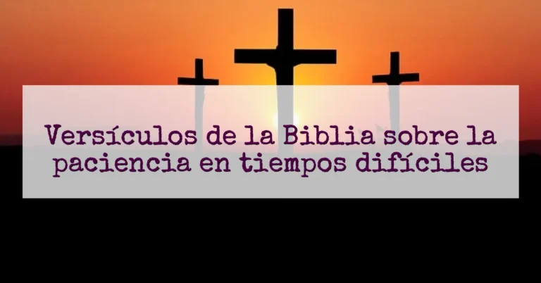 Versículos de la Biblia sobre la paciencia en tiempos difíciles