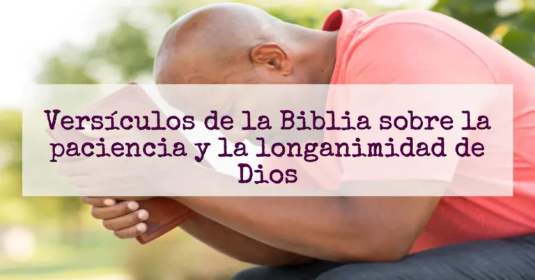 Versículos de la Biblia sobre la paciencia y la longanimidad de Dios