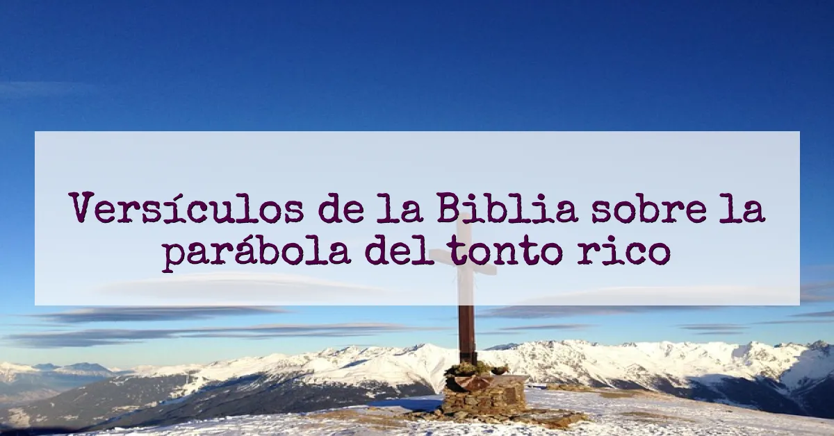 Versículos de la Biblia sobre la parábola del tonto rico