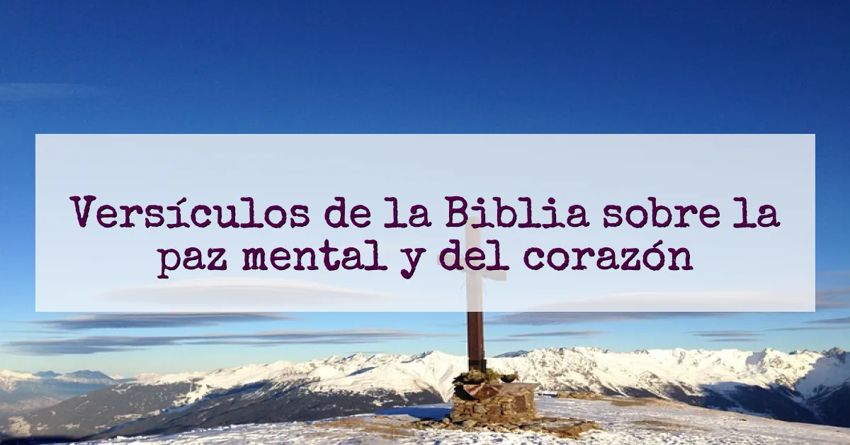 Versículos de la Biblia sobre la paz mental y del corazón