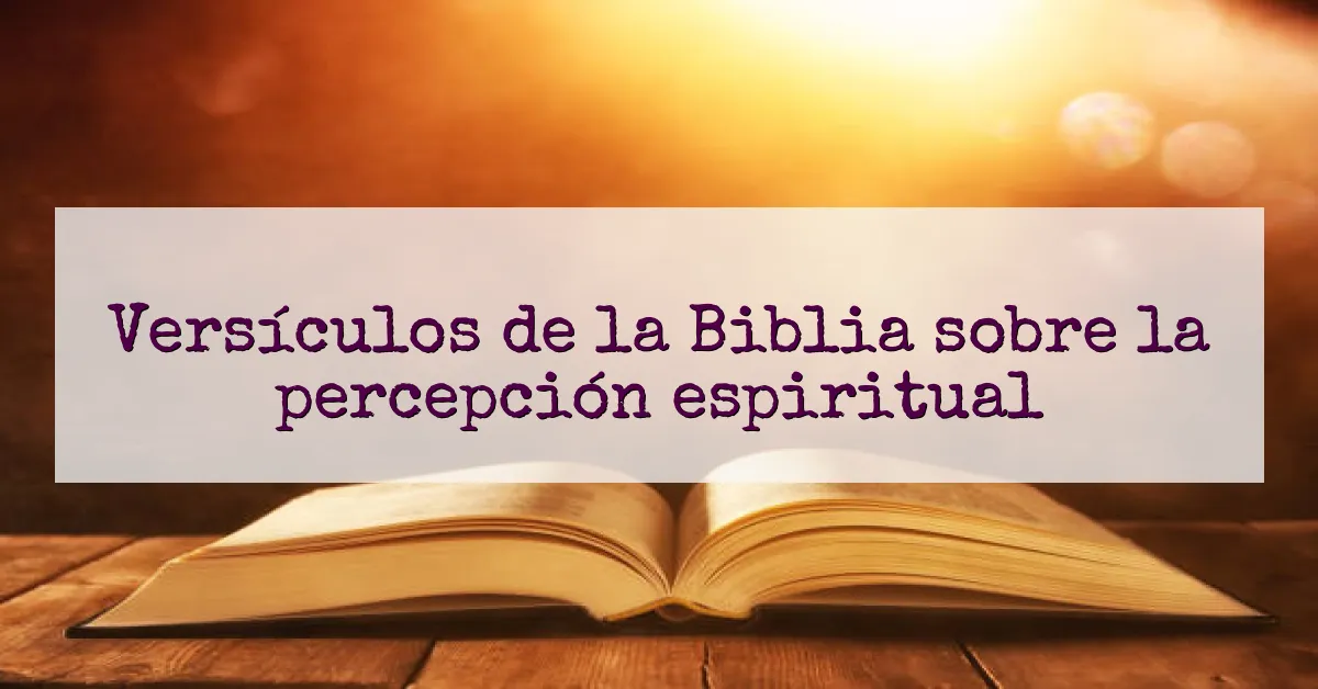 Versículos de la Biblia sobre la percepción espiritual
