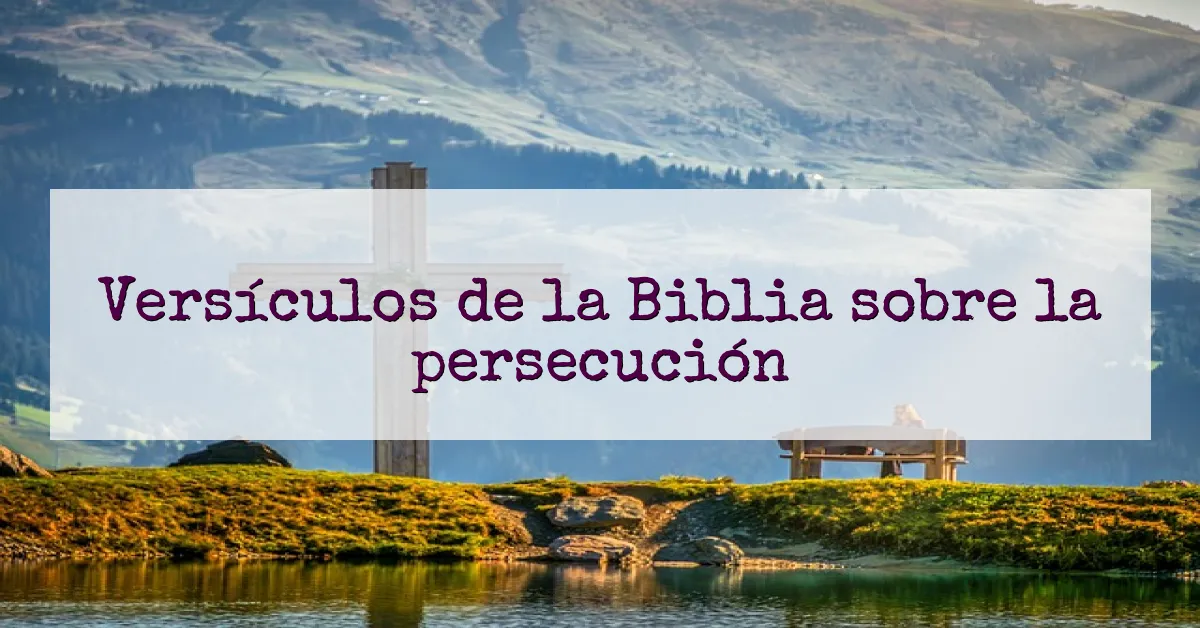 Versículos de la Biblia sobre la persecución