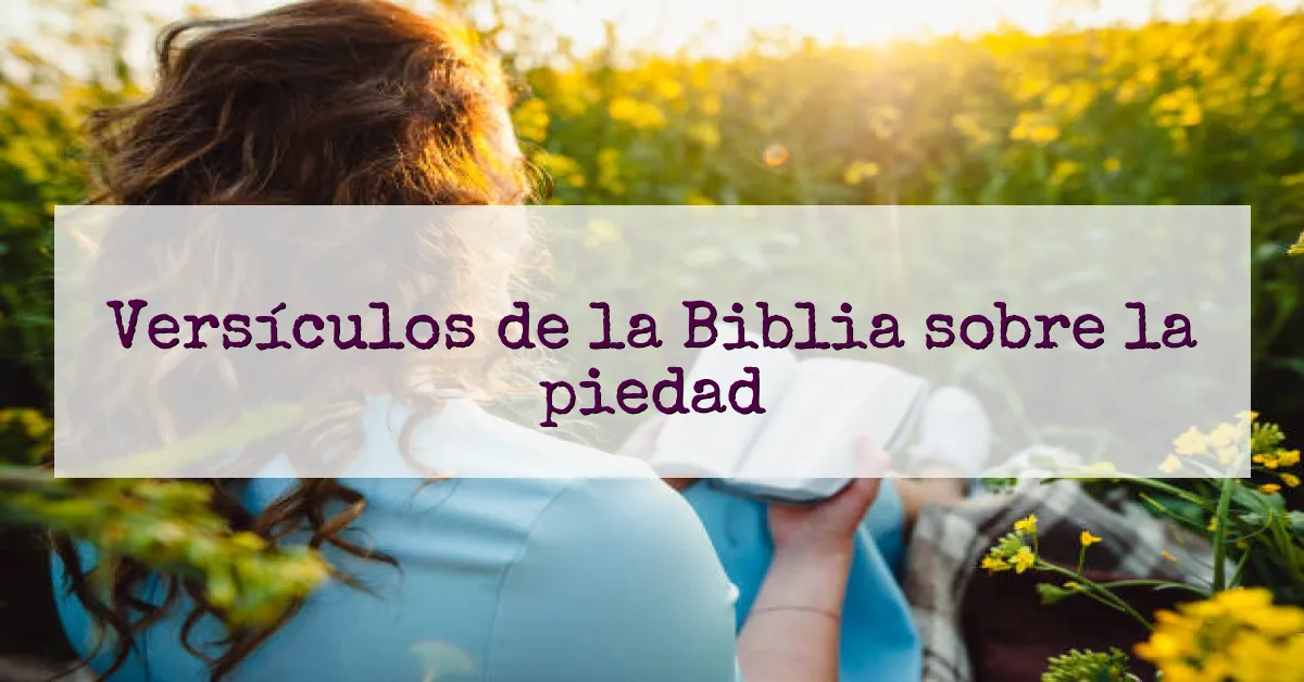 Versículos de la Biblia sobre la piedad