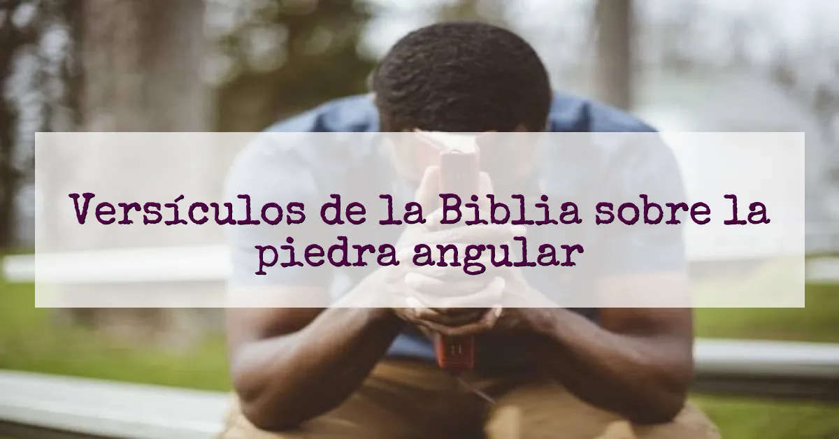 Versículos de la Biblia sobre la piedra angular