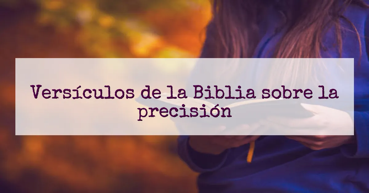 Versículos de la Biblia sobre la precisión