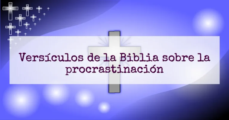 Versículos de la Biblia sobre la procrastinación