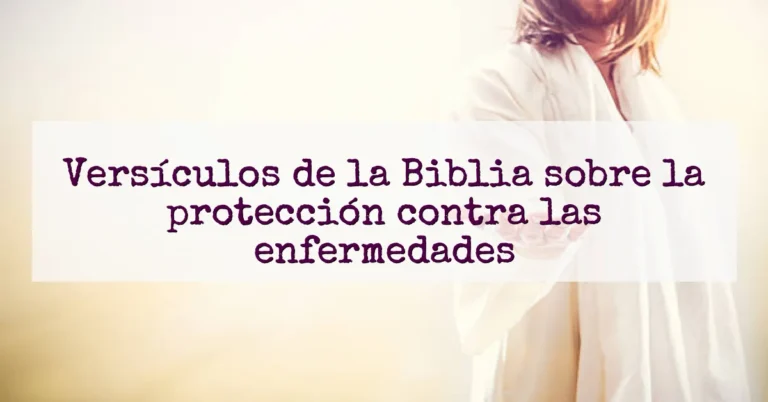 Versículos de la Biblia sobre la protección contra las enfermedades