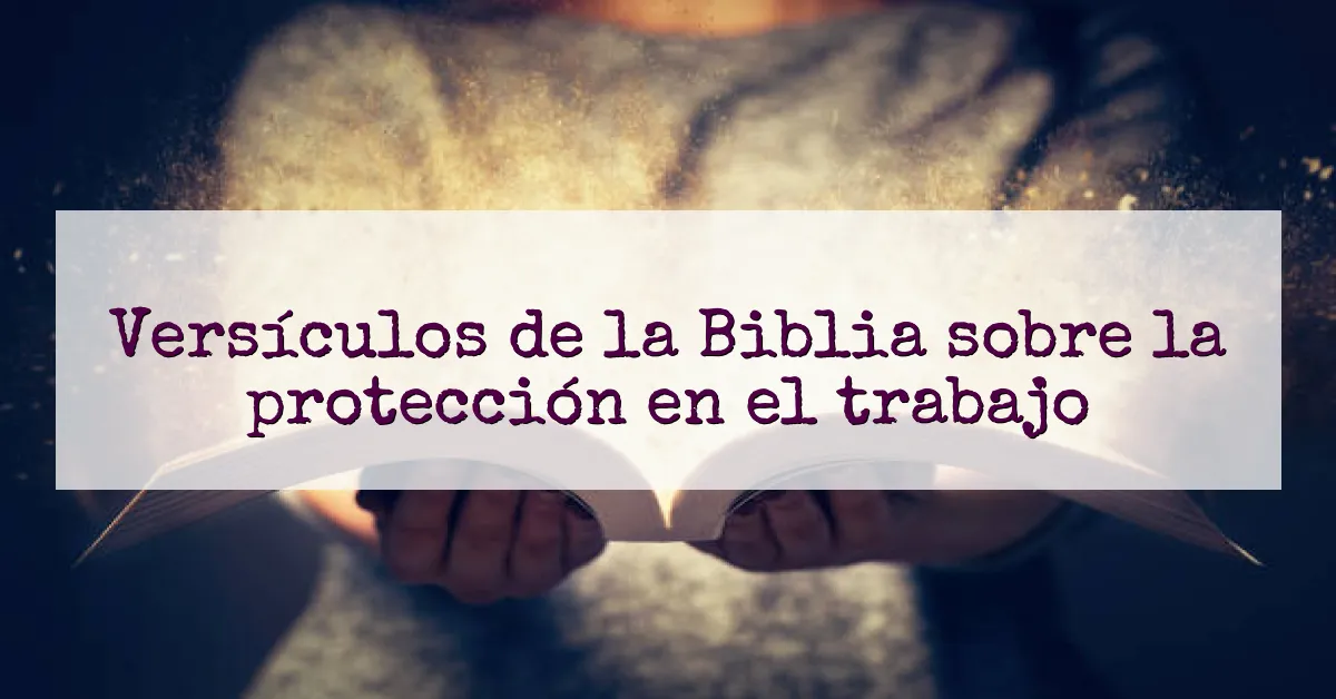 Versículos de la Biblia sobre la protección en el trabajo