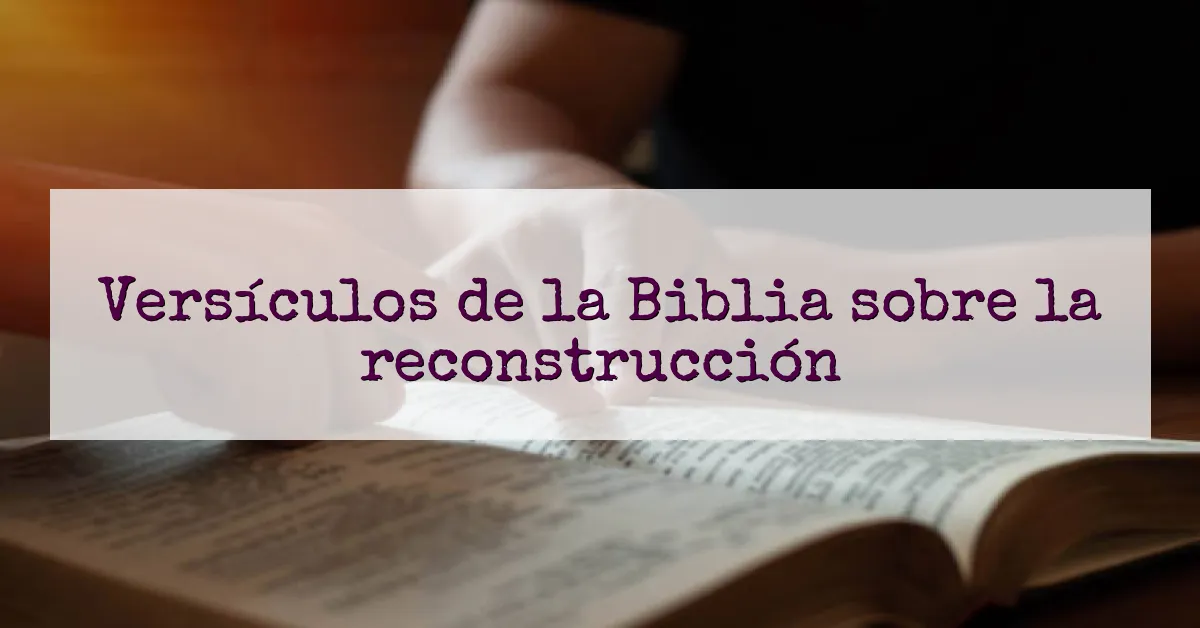 Versículos de la Biblia sobre la reconstrucción