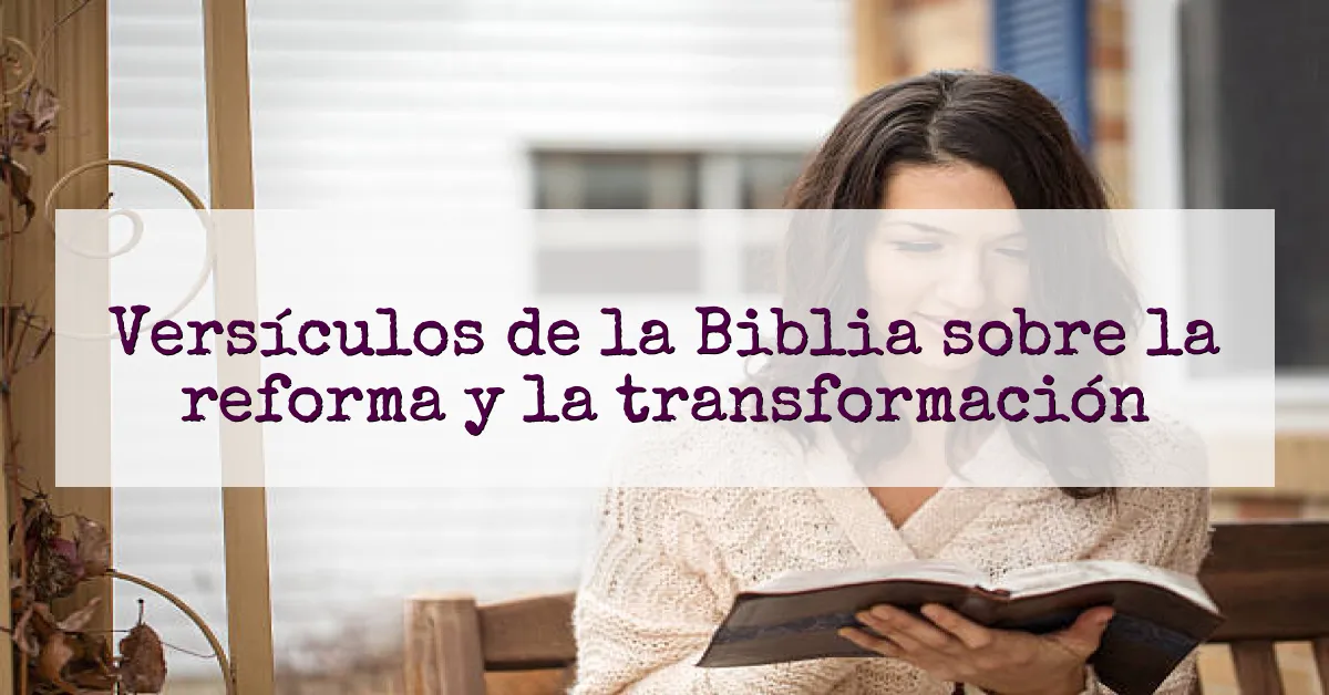 Versículos de la Biblia sobre la reforma y la transformación
