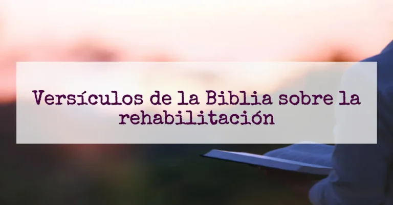Versículos de la Biblia sobre la rehabilitación