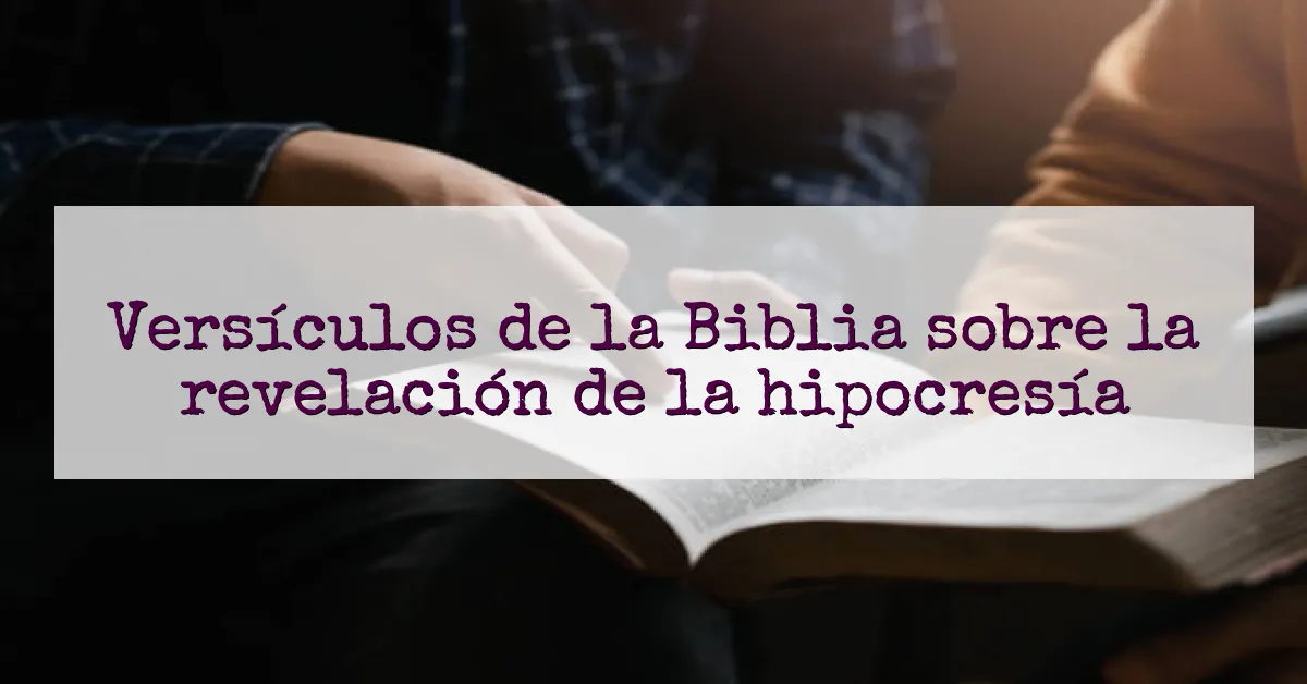 Versículos de la Biblia sobre la revelación de la hipocresía