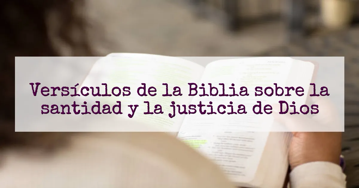Versículos de la Biblia sobre la santidad y la justicia de Dios