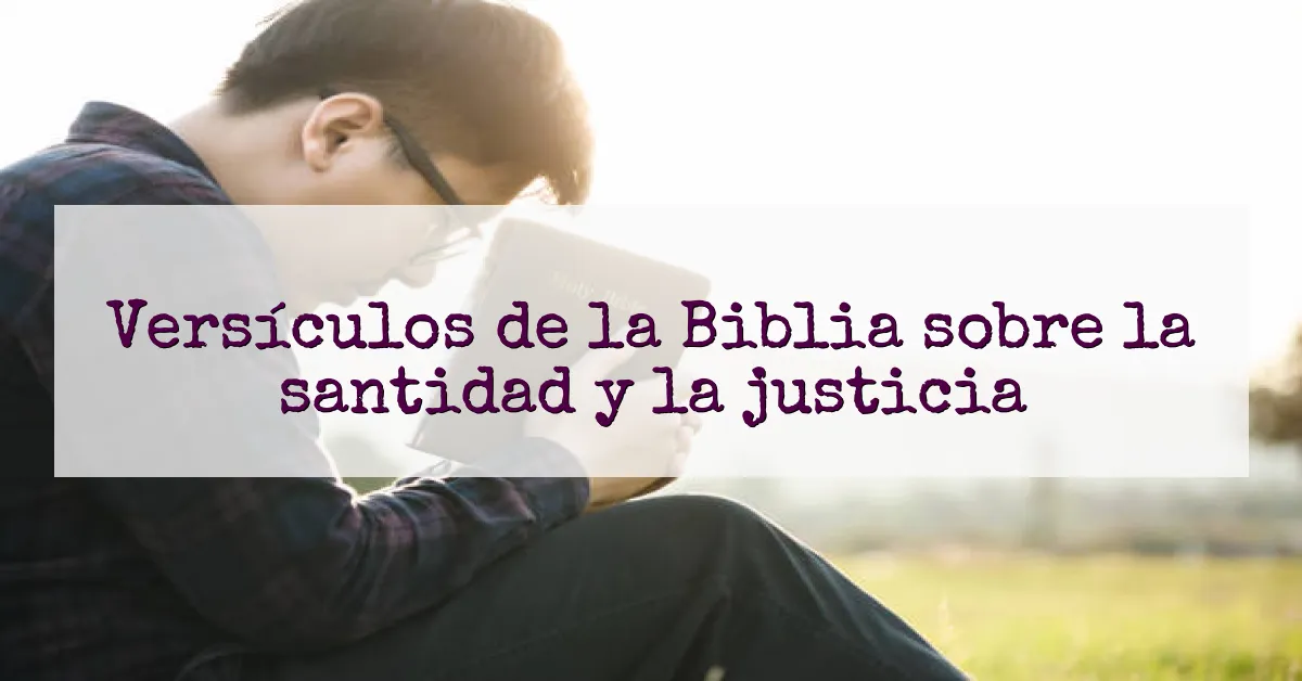Versículos de la Biblia sobre la santidad y la justicia