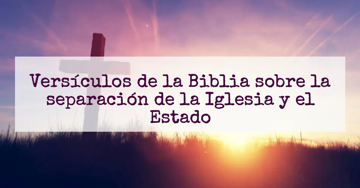 Versículos de la Biblia sobre la separación de la Iglesia y el Estado