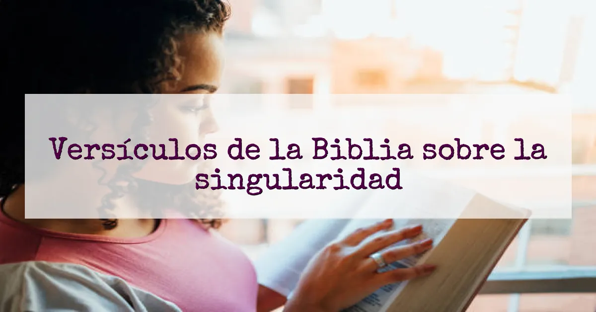 Versículos de la Biblia sobre la singularidad