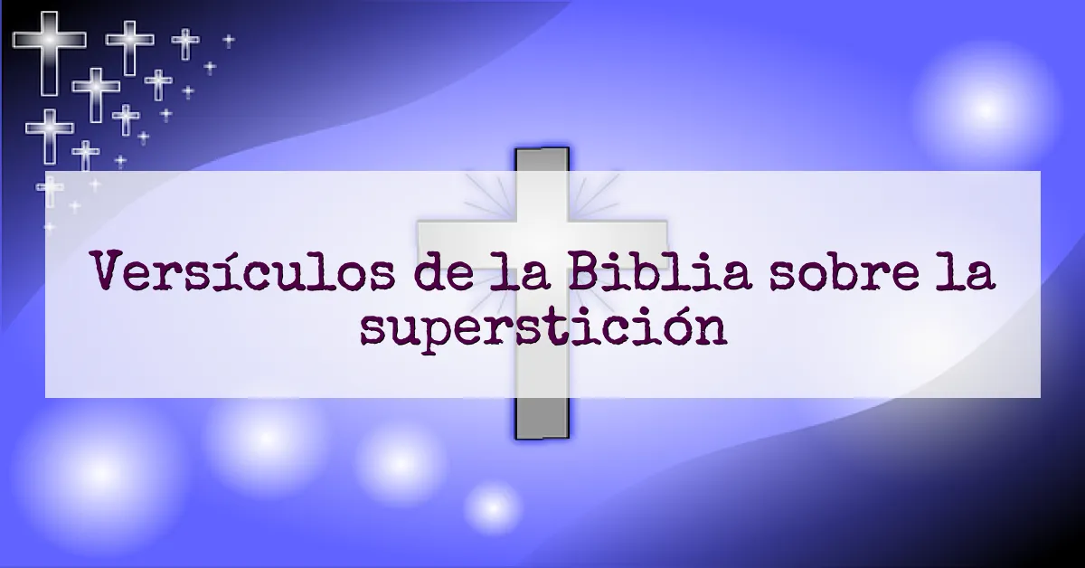 Versículos de la Biblia sobre la superstición