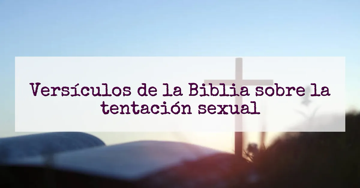 Versículos de la Biblia sobre la tentación sexual