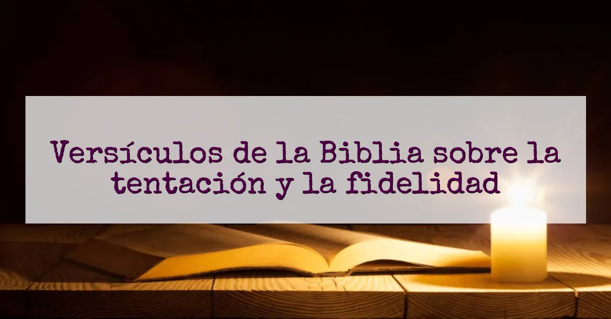 Versículos de la Biblia sobre la tentación y la fidelidad
