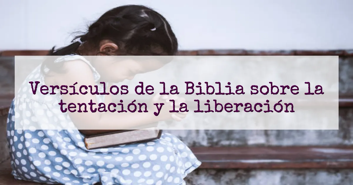 Versículos de la Biblia sobre la tentación y la liberación