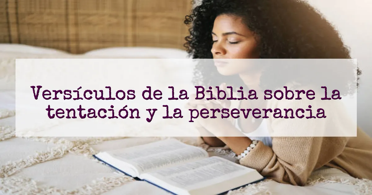 Versículos de la Biblia sobre la tentación y la perseverancia