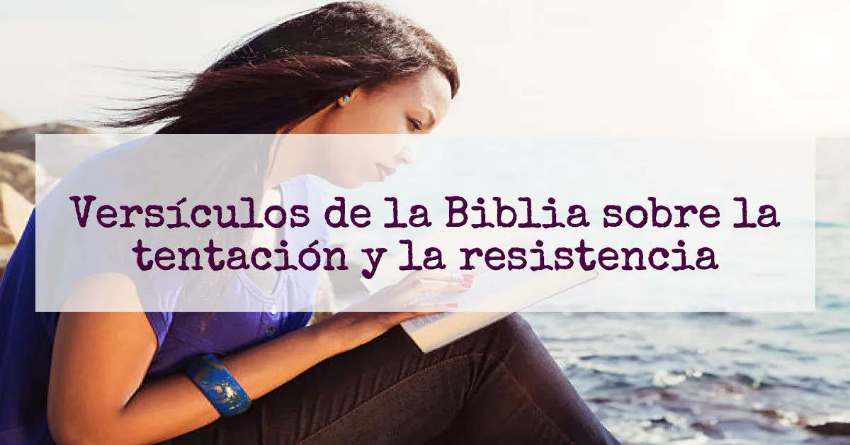 Versículos de la Biblia sobre la tentación y la resistencia