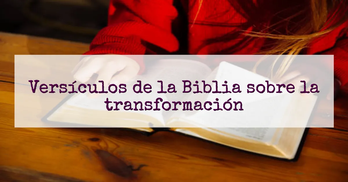 Versículos de la Biblia sobre la transformación