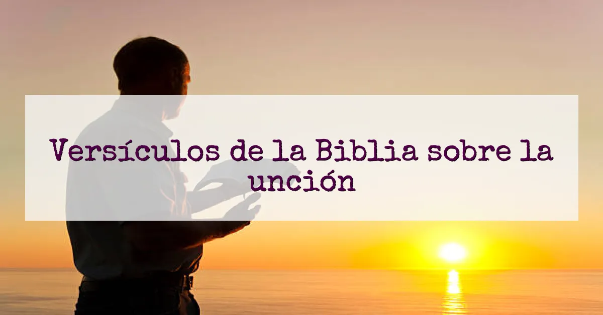 Versículos de la Biblia sobre la unción