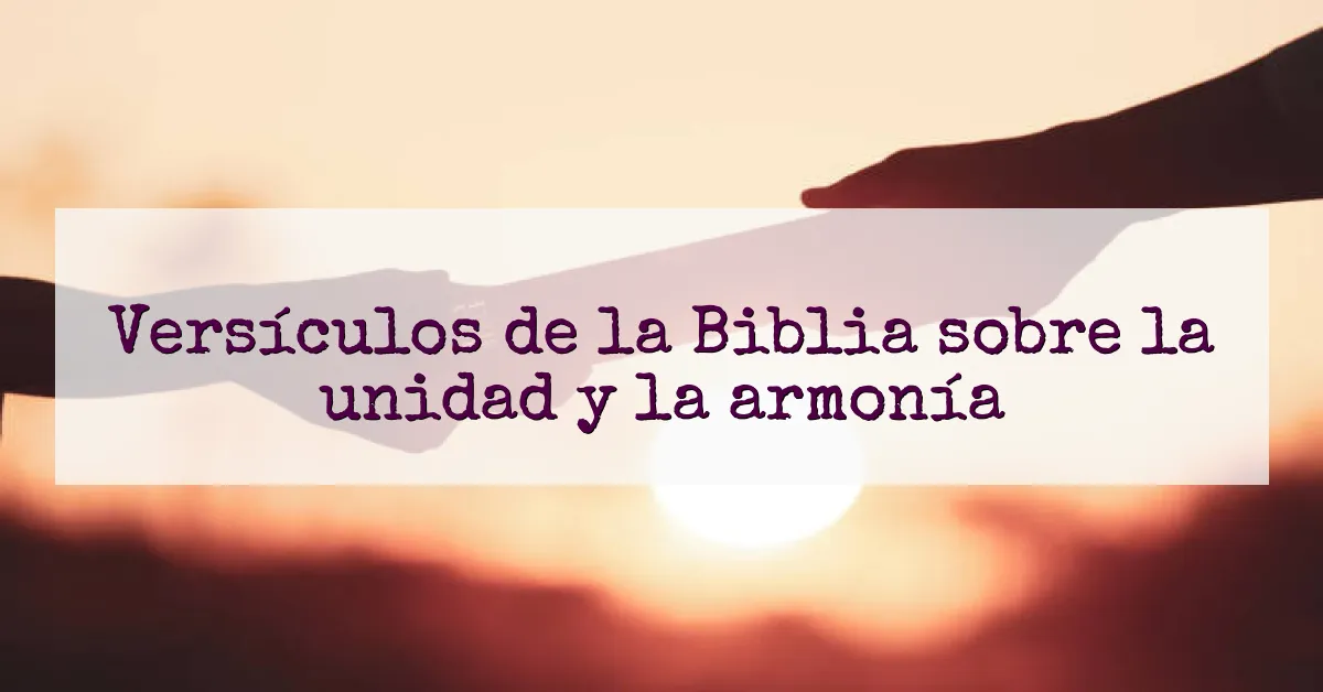 Versículos de la Biblia sobre la unidad y la armonía