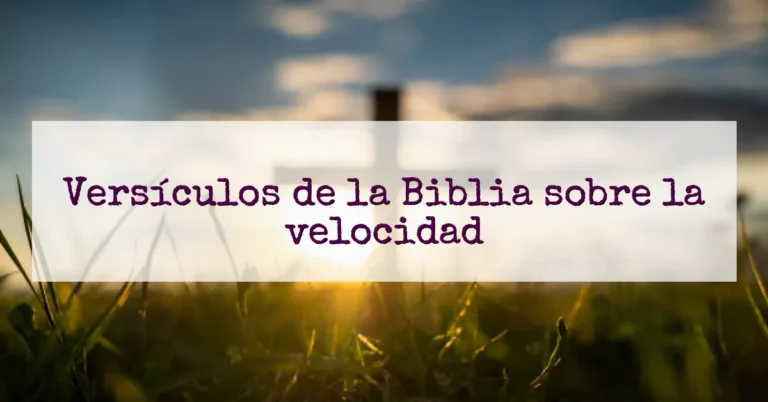 Versículos de la Biblia sobre la velocidad