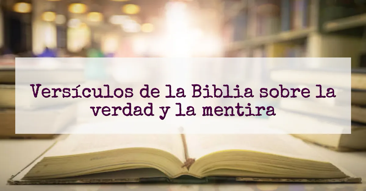 Versículos de la Biblia sobre la verdad y la mentira