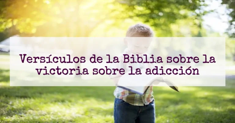 Versículos de la Biblia sobre la victoria sobre la adicción