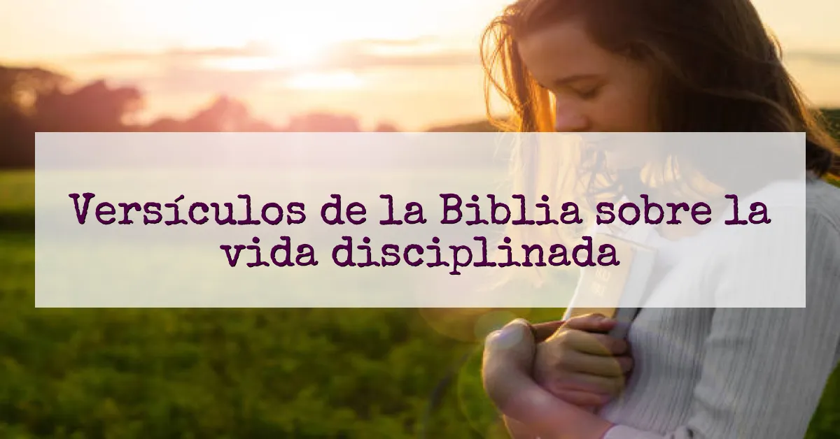 Versículos de la Biblia sobre la vida disciplinada