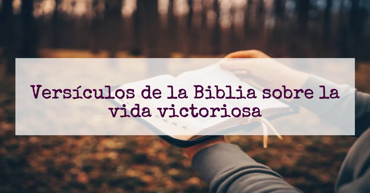 Versículos de la Biblia sobre la vida victoriosa