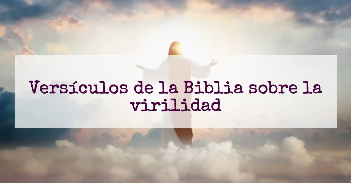 Versículos de la Biblia sobre la virilidad