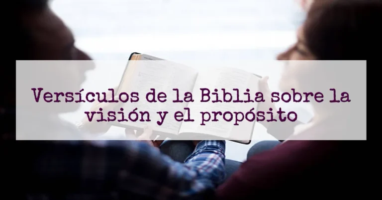 Versículos de la Biblia sobre la visión y el propósito