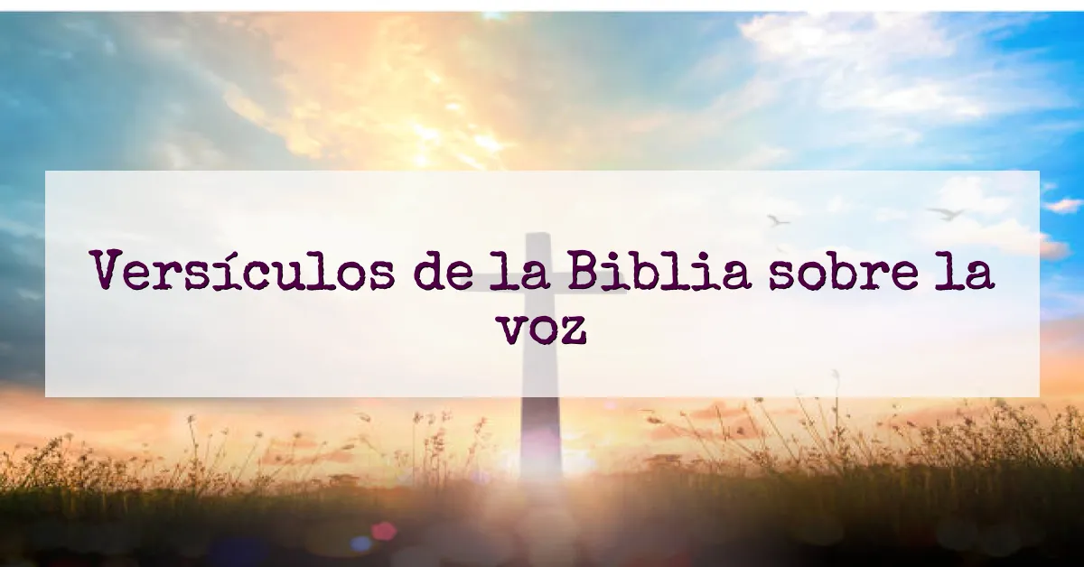 Versículos de la Biblia sobre la voz