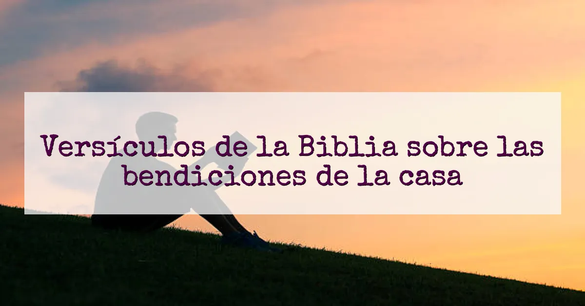 Versículos de la Biblia sobre las bendiciones de la casa