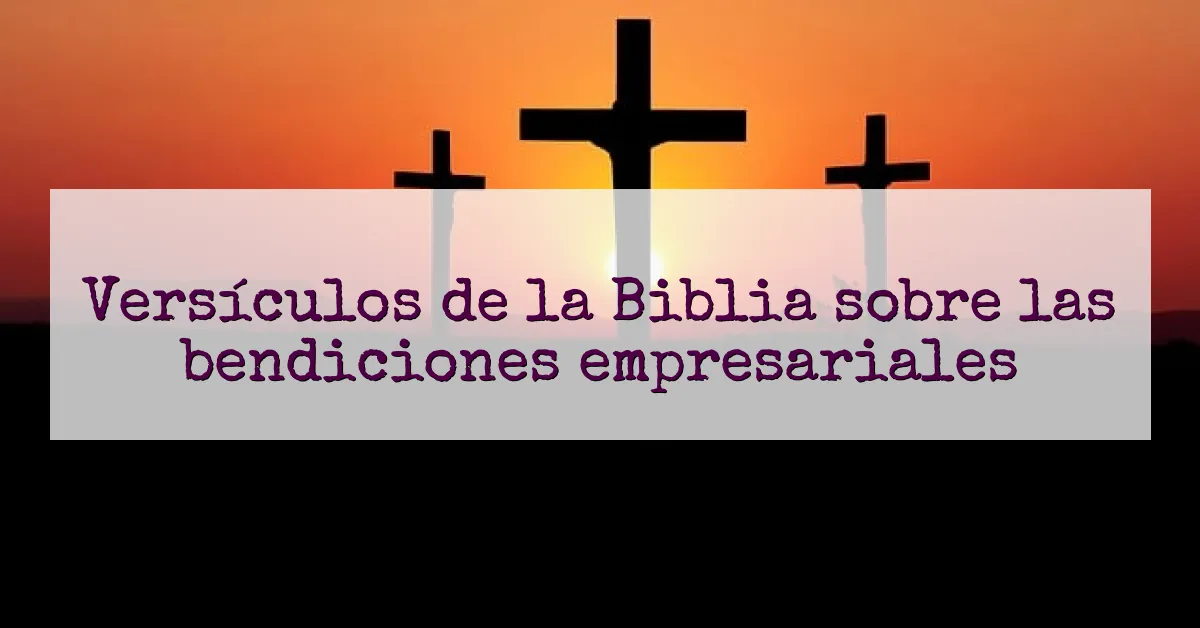 Versículos de la Biblia sobre las bendiciones empresariales