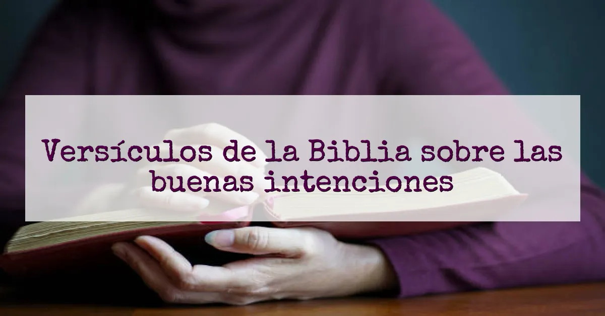 Versículos de la Biblia sobre las buenas intenciones