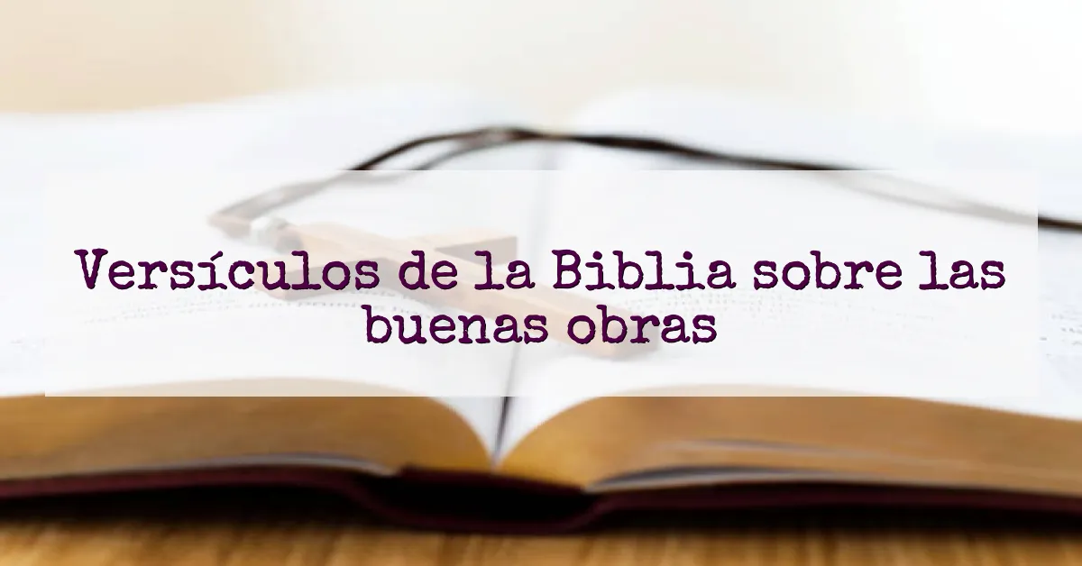 Versículos de la Biblia sobre las buenas obras