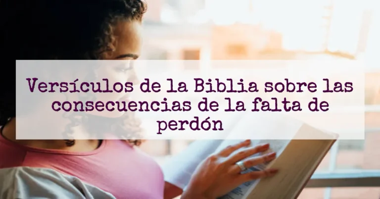 Versículos de la Biblia sobre las consecuencias de la falta de perdón